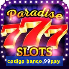 codigo banco 99pay